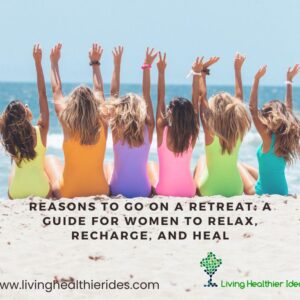 reasons to go on a retreat a guide for women